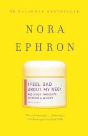 Nora Ephron, I Feel Bad About My Neck, body part
