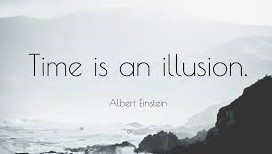 https://quotefancy.com/quote/4233/Albert-Einstein-Time-is-an-illusion